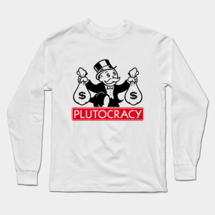 Plutocracy: Enjoy It. Long Sleeve T-Shirt